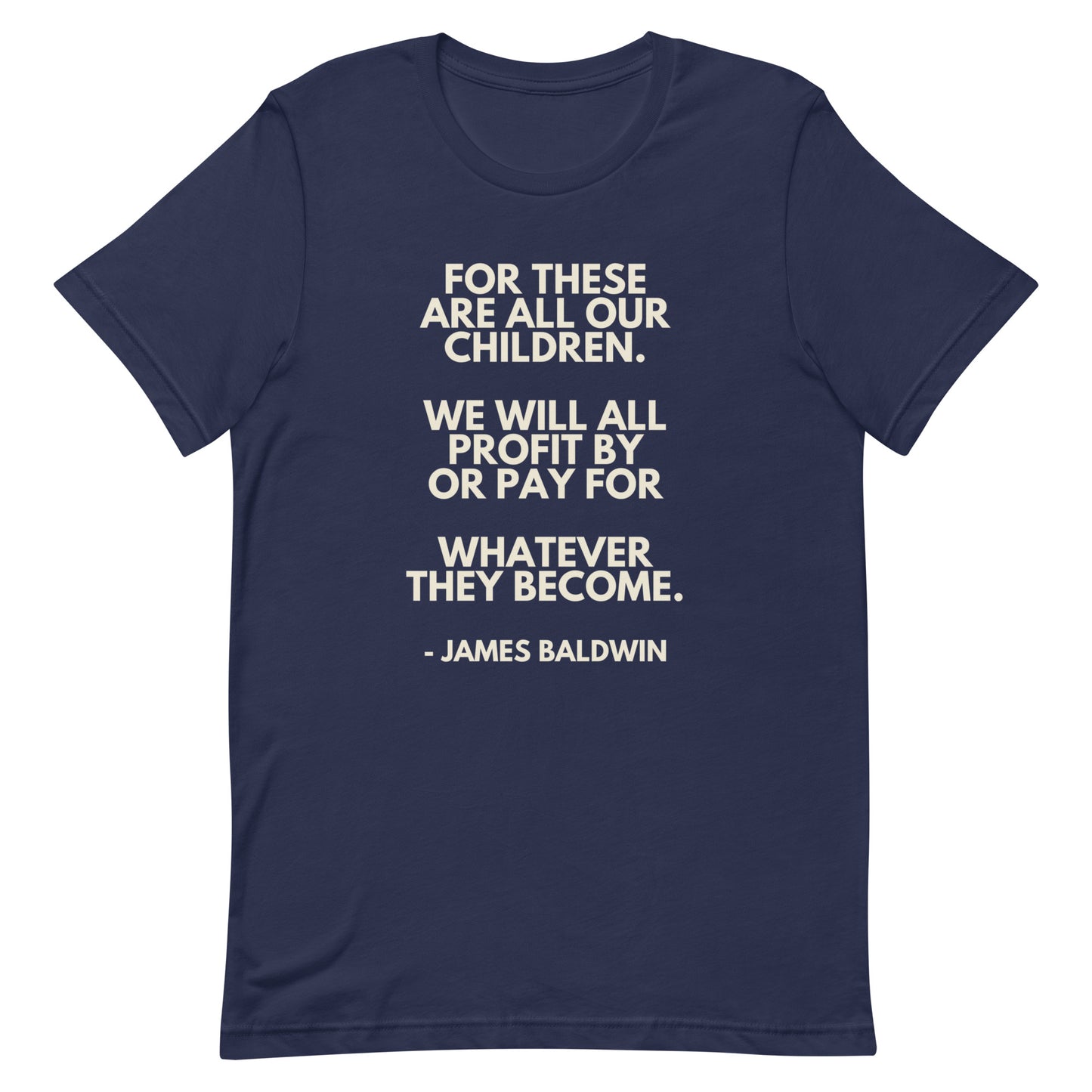 For these are all our children - James Baldwin Tee