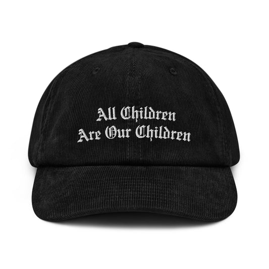 All Children Are Our Children Hat - Corduroy Hat