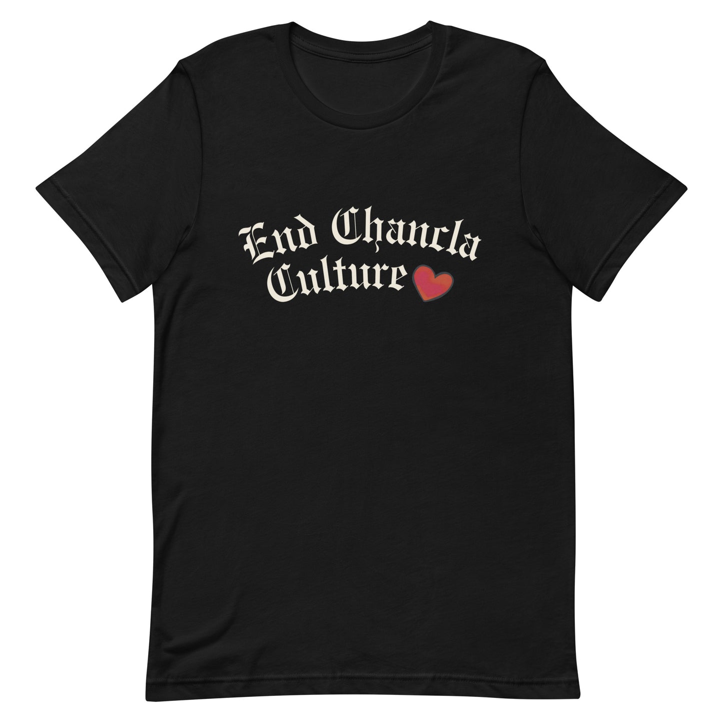 End Chancla Culture <3 - Tee