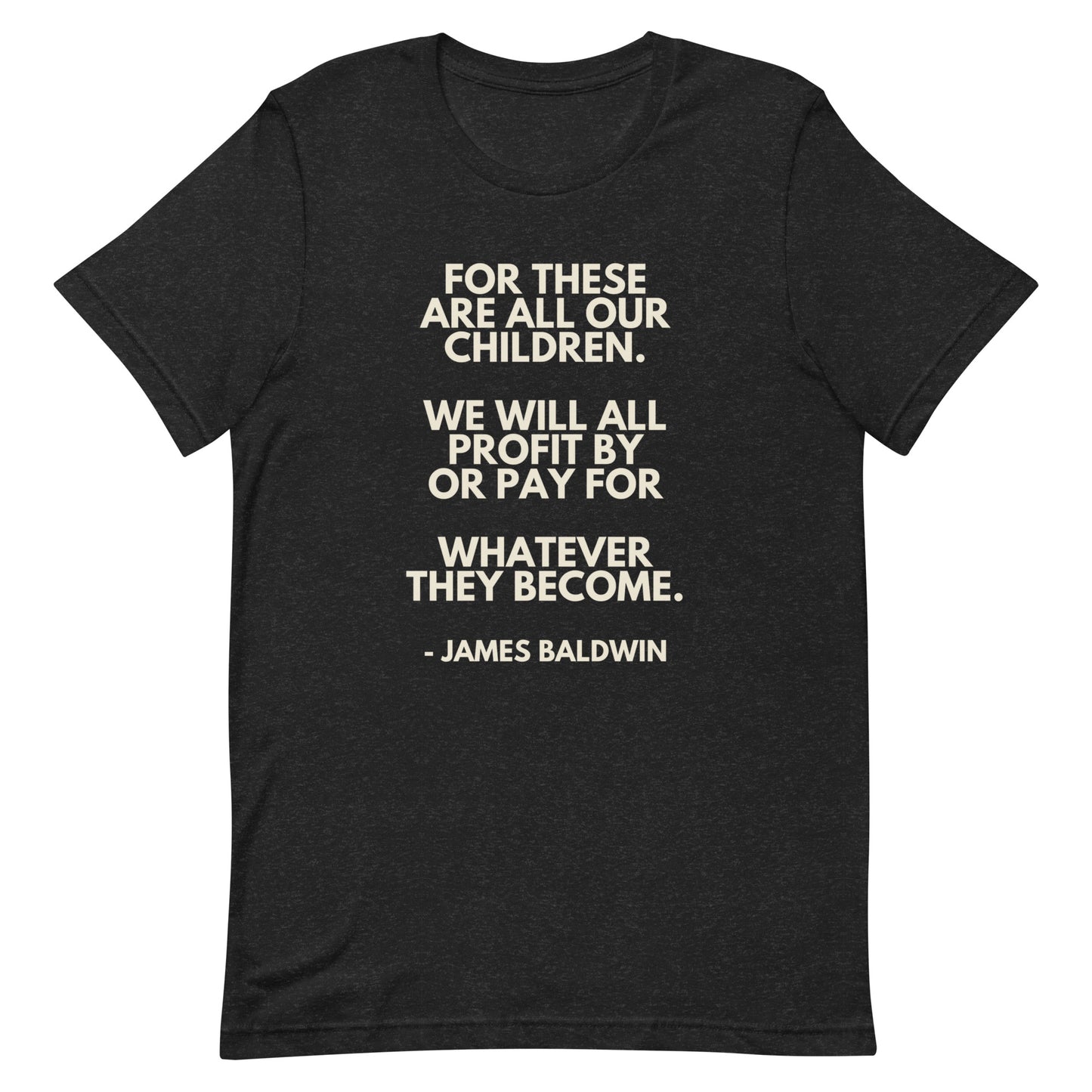 For these are all our children - James Baldwin Tee