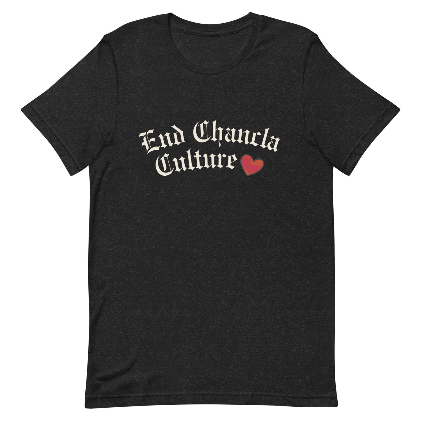 End Chancla Culture <3 - Tee